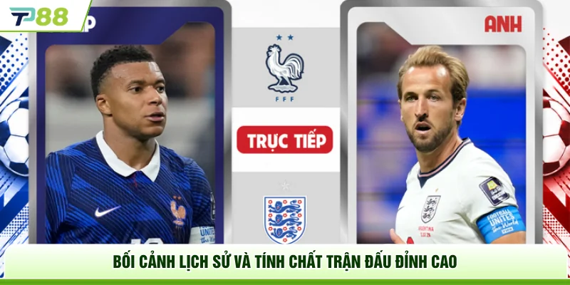 Bối cảnh lịch sử và tính chất trận đấu đỉnh cao