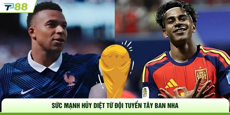 Sức mạnh hủy diệt từ đội tuyển Tây Ban Nha
