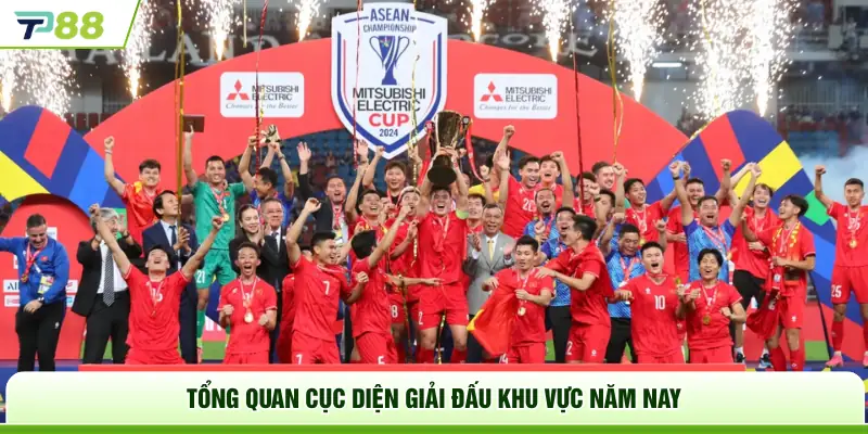 Tổng quan cục diện giải đấu khu vực năm nay